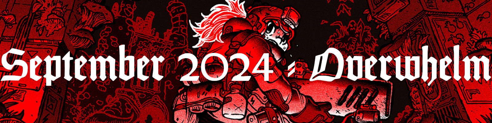 A red-haired woman in a combat suit with a massive science fiction gun stands in an overgrown environment. She's sweating. Text superimposed over the image reads "September 2024 - Overwhelm"